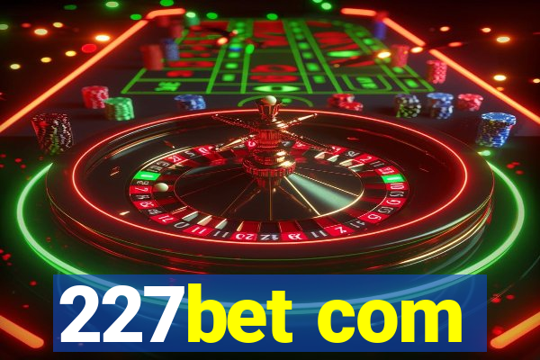 227bet com